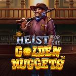 Heist for the Golden Nuggets